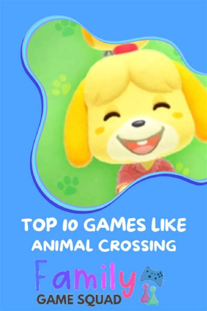 10 games like ‘Animal Crossing’