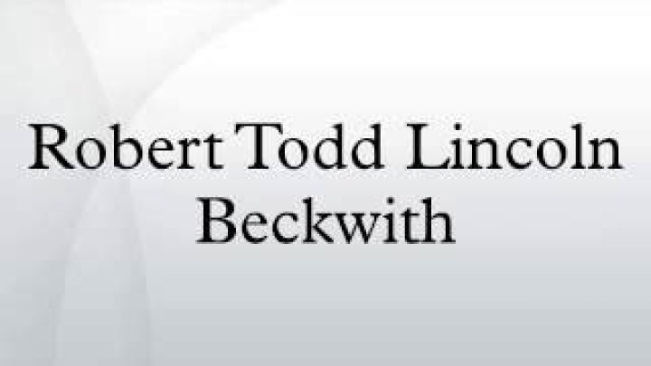 Robert Todd Lincoln Beckwith – Bio, Facts, Family Life