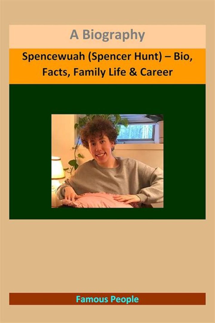Spencewuah (Spencer Hunt) – Bio, Facts, Family Life & Career