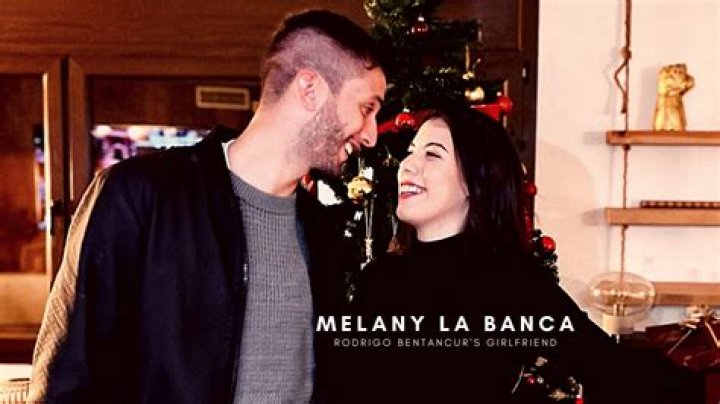 Who is Melany La Blanca, Rodrigo Bentancur partner?